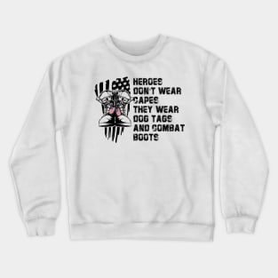 Hero Don't Wear Capes They Wear Dog Tags And Combat Boots Crewneck Sweatshirt